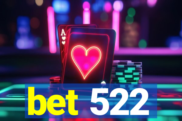 bet 522